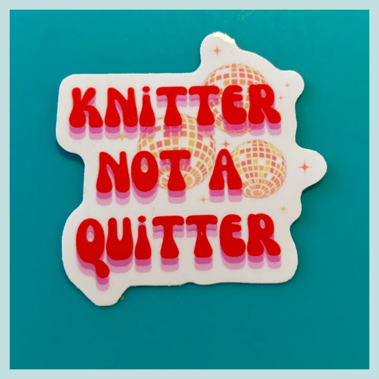 Knitter Not a Quitter Sticker