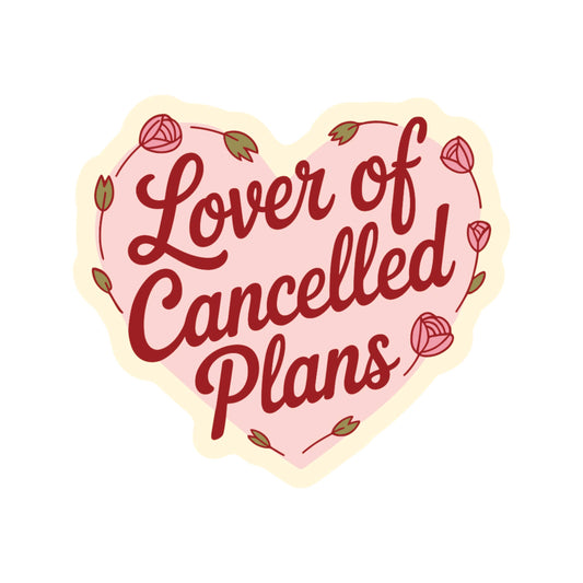 Funny Lover Cancel Plans Heart High Quality Vinyl Sticker